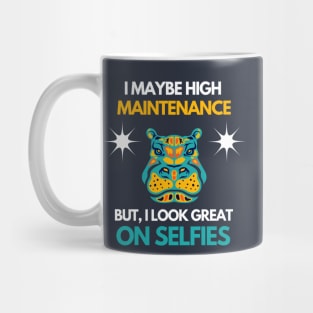 High maintenance  but I look great on selfies Hippo Mug